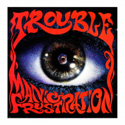 trouble manic frustration cd